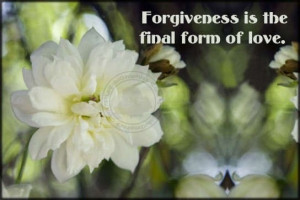 picture quotes forgiveness is the final form of love love quotes