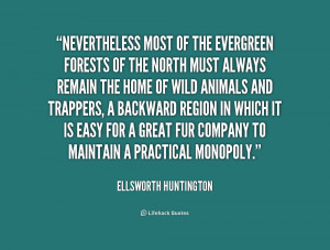 Nevertheless most of the evergreen forests of the north must always ...