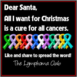 Dear Santa, All I want for Christmas is a cure for all cancers. Like ...