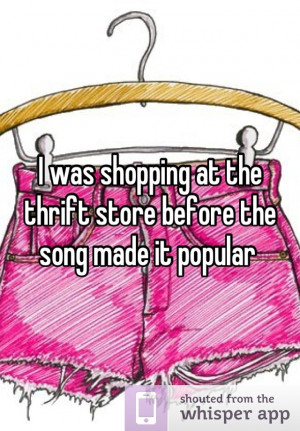 was shopping at the thrift store before the song made it popular