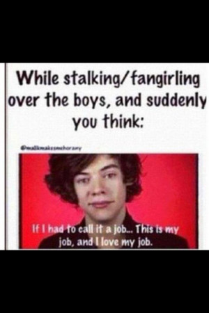 fangirl #fangirling #job #work #one #direction #harry #styles #quote ...