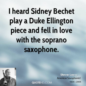 ... Duke Ellington piece and fell in love with the soprano saxophone