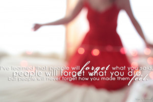 ... forget+what+you+did,+but+people+will+never+forget+how+you+made+them