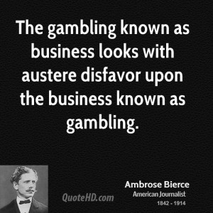 ... looks with austere disfavor upon the business known as gambling