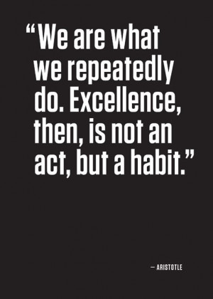 Excellence is a habit!