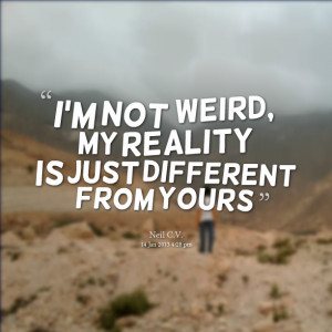 Not Weird Quotes