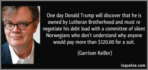 One day Donald Trump will discover that he is owned by Lutheran ...