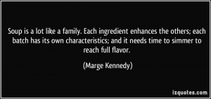 ... ; and it needs time to simmer to reach full flavor. - Marge Kennedy