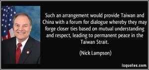 ... , leading to permanent peace in the Taiwan Strait. - Nick Lampson