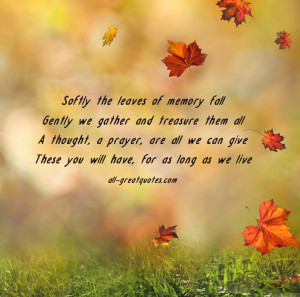 memory fall Gently we gather and treasure them all A thought, a prayer ...