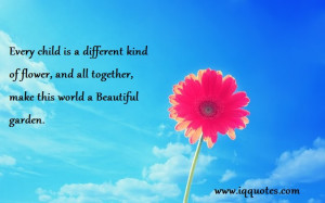 Every child is a different kind of flower, and all together, make this ...