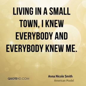 anna nicole smith quotes living in a small town i knew everybody and ...
