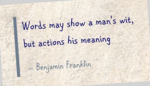 Words May Show A Man’s Wit But Action His Meaning