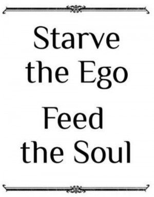 ego feed soul starve