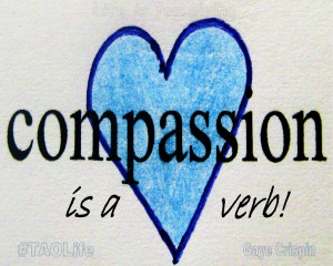 Poster>> Compassion is a verb! #quote #taolife