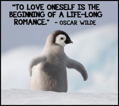 ... QUOTE BY OSCAR WILDE WHICH READS, “TO LOVE ONESELF IS THE BEGINNING