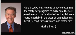More broadly, we are going to have to examine the safety net programs ...