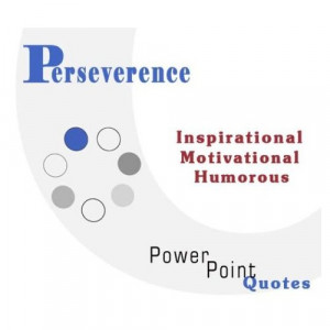 Perseverance Quotations: Inspirational, Motivational, and Humorous ...