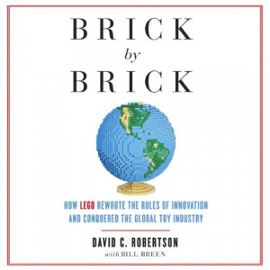 Brick By Brick: How LEGO Rewrote The Rules Of Innovation And Conquered ...