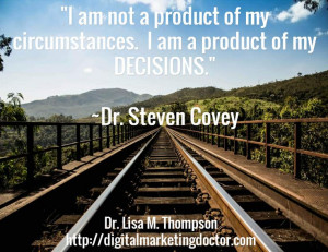 One of my favorite quotes from Dr. Steven Covey