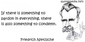 ... something to pardon in everything, there is also something to condemn