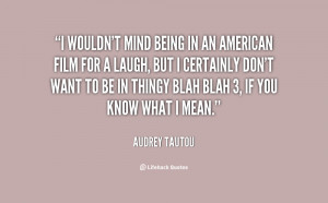 quote-Audrey-Tautou-i-wouldnt-mind-being-in-an-american-33049.png