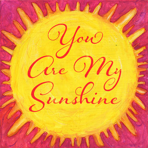 ... painting of a yellow sun with quote You are my sunshine in script