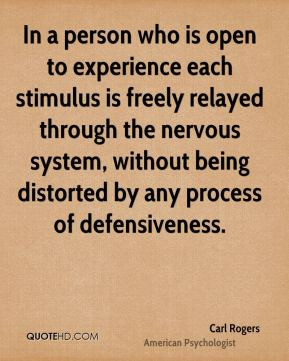In a person who is open to experience each stimulus is freely relayed ...