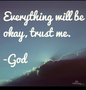 Everything gonna be ok - God. ★