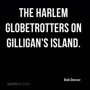 Bob Denver - The Harlem Globetrotters on Gilligan's Island.