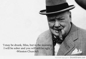 Winston Churchill quote on being drunk