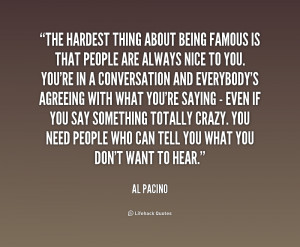 quote-Al-Pacino-the-hardest-thing-about-being-famous-is-160609.png