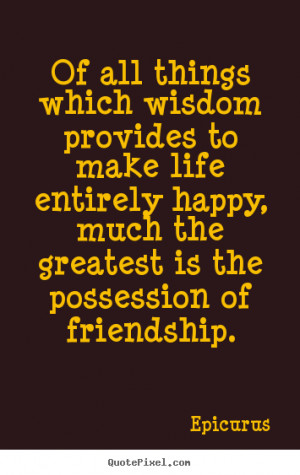 ... friendship epicurus more friendship quotes love quotes success quotes