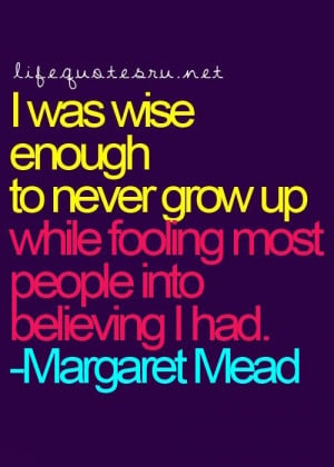 ... grow up while fooling most people into believing i had life quote