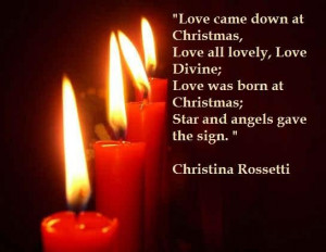 Love came down at Christmas, love all lovely, love divine; love was ...