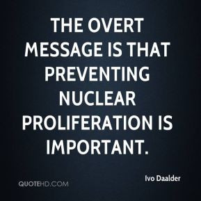 ... overt message is that preventing nuclear proliferation is important