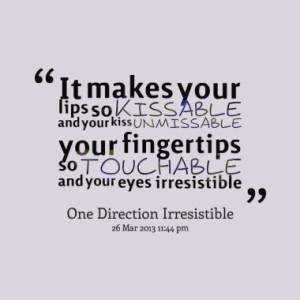 ... your fingertips so touchable and your eyes irresistible quotes from