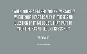 quote-Fred-Ward-when-youre-a-father-you-know-exactly-36097.png