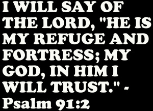 Bible Quote – He is my Refuge and Fortress