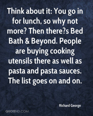 Think about it: You go in for lunch, so why not more? Then there?s Bed ...