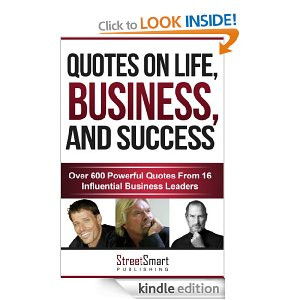 Quotes On Life, Business, And Success: Over 600 Powerful Quotes From ...