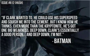 Deep down - Batman. And this is why Batman beats Superman every time.