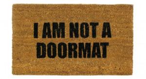 am not a doormat , doormat. I want this for our front door.