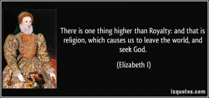 There is one thing higher than Royalty: and that is religion, which ...