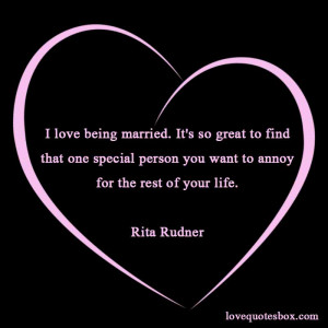 ... Quotes About Love And Marriage ~ I Love Being Married - Love Quotes