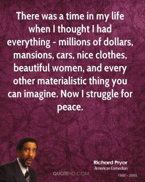 Richard Pryor - There was a time in my life when I thought I had ...