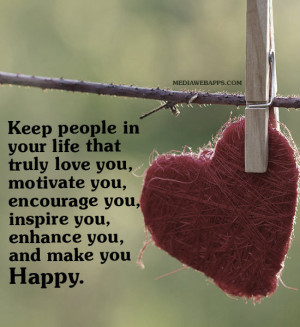 in your life that truly love you, motivate you, encourage you, inspire ...