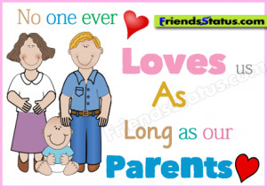 No one ever loves us As Long as our Parents.