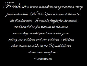freedom is never more than one generation away from extinction