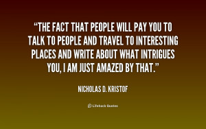 quote-Nicholas-D.-Kristof-the-fact-that-people-will-pay-you-192745_1 ...
